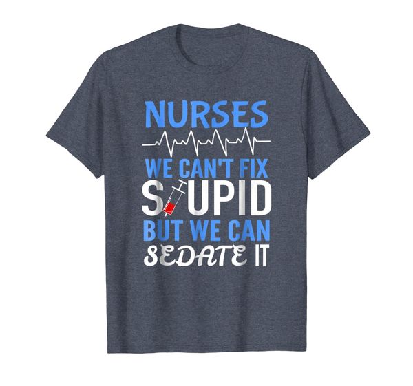 funny rn gift for nurses cant fix stupid but sedate t shirt, White;black
funny rn gift for nurses cant fix stupid but sedate t shirt, White;black