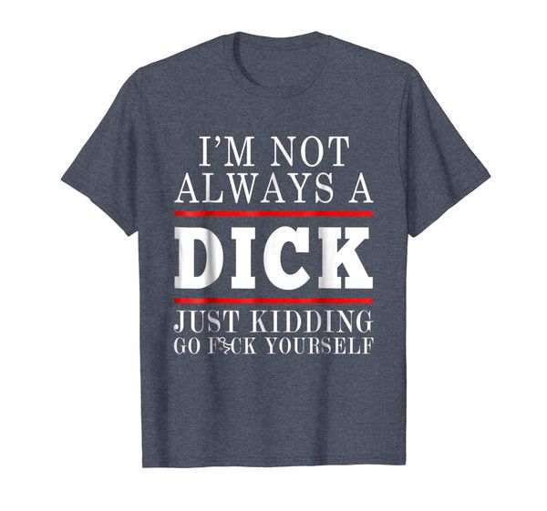 i'm not always a d just kidding go f yourself t-shirt, White;black