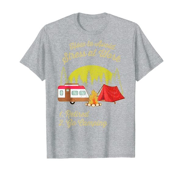 how to avoid stress at work retired go camping t-shirt t-shirt, White;black