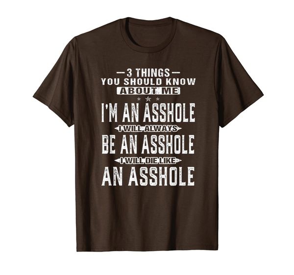 3 things you should know about me I'm an asshole T-shirt Men, Mainly pictures 
3 things you should know about me I'm an asshole T-shirt Men, Mainly pictures