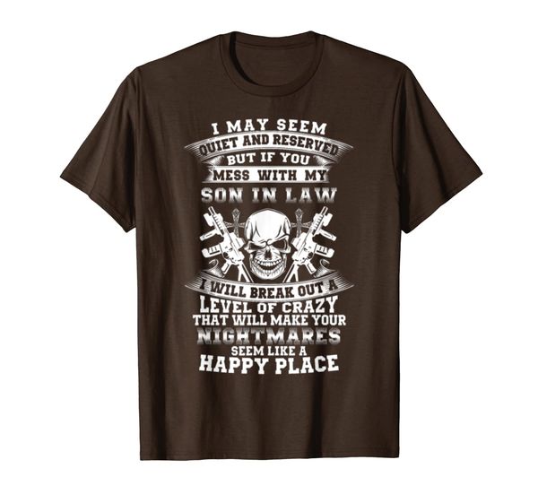 if you mess with my son in law i will break out t-shirt, White;black