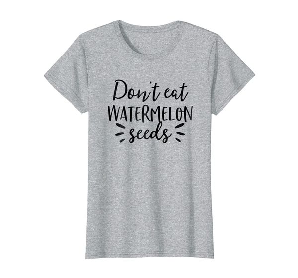 womens don't eat watermelon seeds shirt funny pregnancy tee shirt, White;black
womens don't eat watermelon seeds shirt funny pregnancy tee shirt, White;black