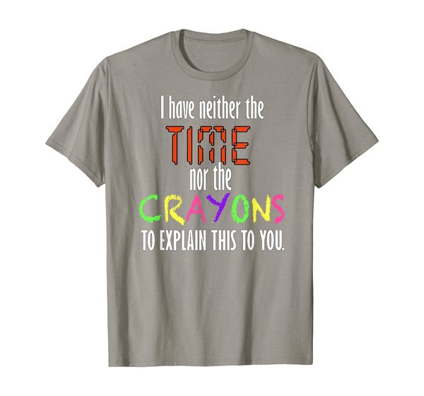i have neither time nor the crayons to explain this to you, White;black