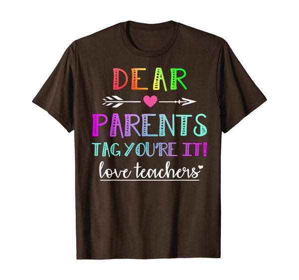 Dear Parents Tag You're It Love Teacher T-Shirts Funny Gifts T-Shirt, Mainly pictures
Dear Parents Tag You're It Love Teacher T-Shirts Funny Gifts T-Shirt, Mainly pictures