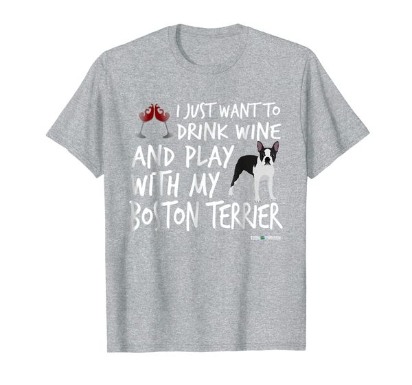 boston terrier shirt | drink wine and play with my..., White;black
boston terrier shirt | drink wine and play with my..., White;black