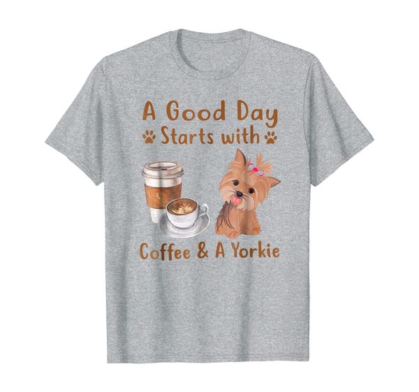 a good day starts with coffee and a yorkie shirt, White;black
a good day starts with coffee and a yorkie shirt, White;black