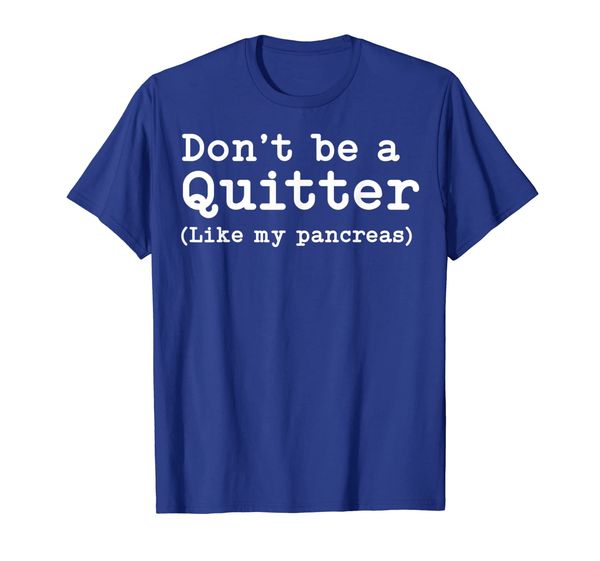 don't be a quitter funny type 1 diabetes tshirt t1d diabetic t-shirt, White;black
don't be a quitter funny type 1 diabetes tshirt t1d diabetic t-shirt, White;black