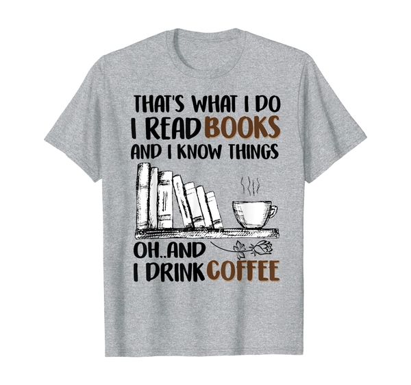 i read books and i know things i drink coffee t-shirt, White;black
i read books and i know things i drink coffee t-shirt, White;black
