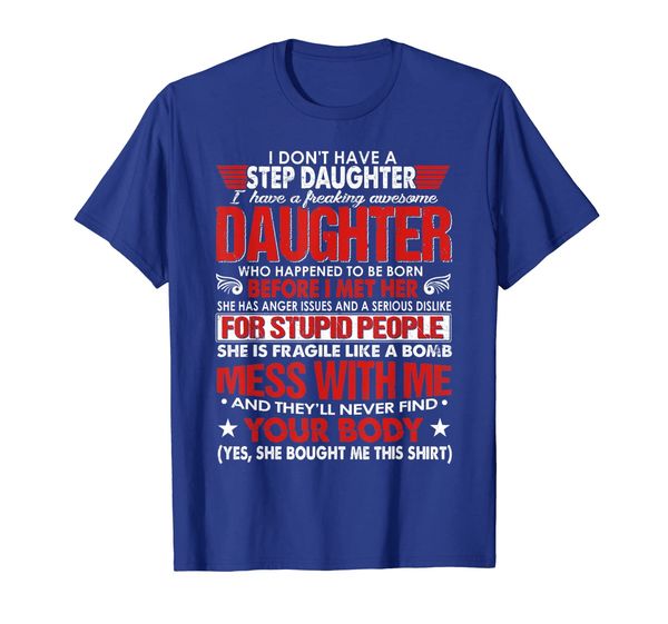 i dont have a step daughter i have awesome daughter tee gift t-shirt, White;black
i dont have a step daughter i have awesome daughter tee gift t-shirt, White;black