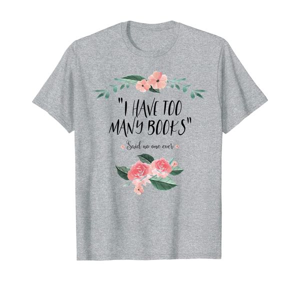 i have too many books, i love reading t-shirt, White;black
i have too many books, i love reading t-shirt, White;black