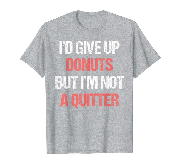 i'd give up donuts but i'm not a quitter t-shirt funny food, White;black
i'd give up donuts but i'm not a quitter t-shirt funny food, White;black