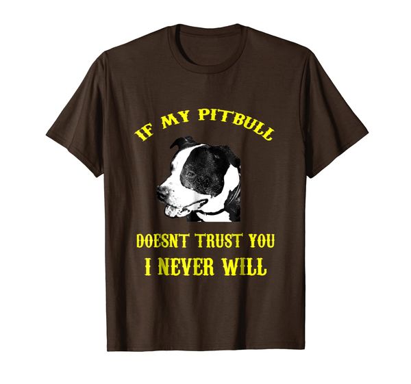 if my pitbull doesn't trust you... apbt dog t-shirt, White;black 
if my pitbull doesn't trust you... apbt dog t-shirt, White;black