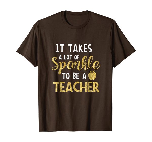 It takes a lot of sparkle to be a Teacher t-shirt, Mainly pictures