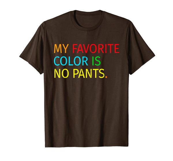 My Favorite Color Is No Pants Funny T-Shirts, Mainly pictures 
My Favorite Color Is No Pants Funny T-Shirts, Mainly pictures