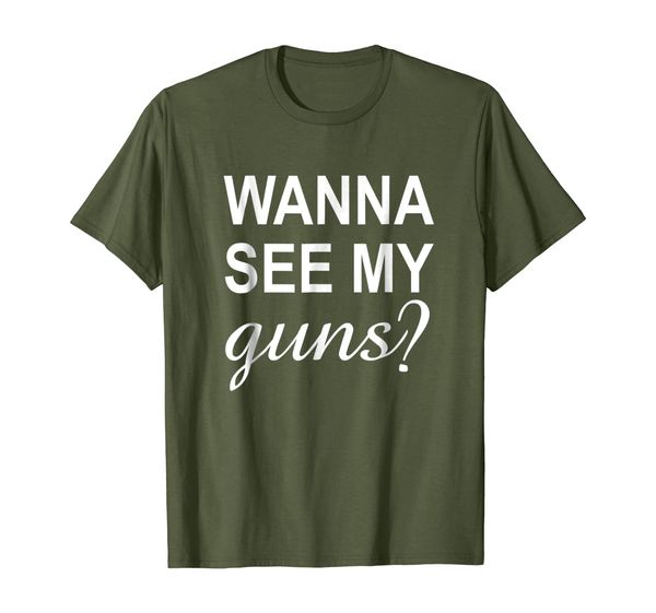 Wanna See My Guns Funny 2nd Amendment Humor T-Shirt, Mainly pictures