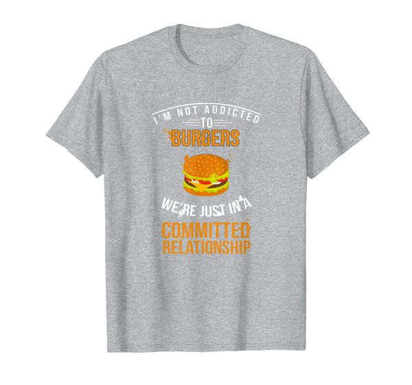 Cool Funny Addicted Burgers Committed Relationship T-Shirt, Mainly pictures
Cool Funny Addicted Burgers Committed Relationship T-Shirt, Mainly pictures