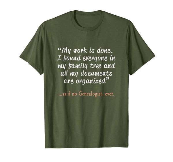 Funny Said No Genealogist Ever Quote Gift T-Shirt, Mainly pictures