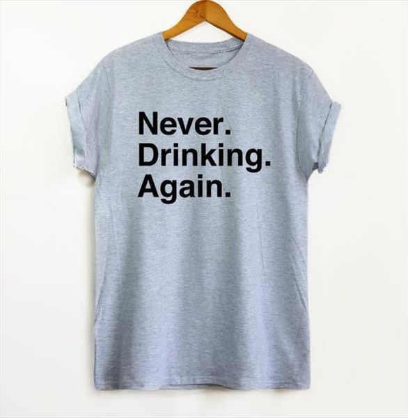 never drinking again print and men t shirts women cotton casual funny for lady yong tee hipster drop s, White;black
never drinking again print and men t shirts women cotton casual funny for lady yong tee hipster drop s, White;black