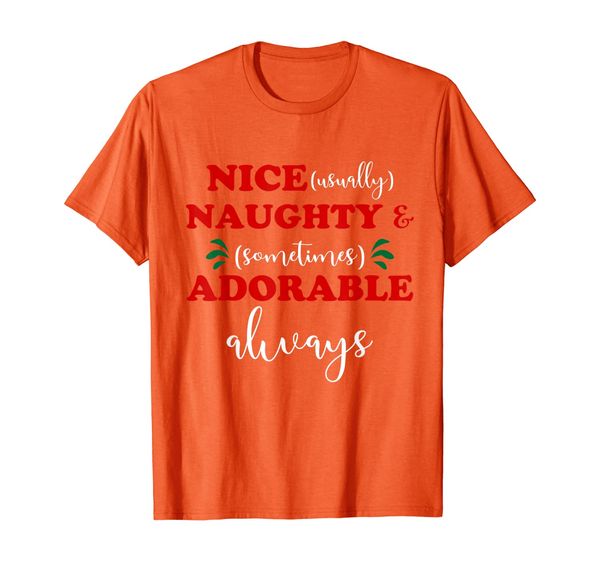 nice usually naughty sometimes adorable always tshirt t-shirt, White;black 
nice usually naughty sometimes adorable always tshirt t-shirt, White;black