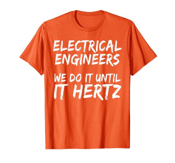 Engineer Funny Gift - Electrical Engineers We Do it Until It T-Shirt, Mainly pictures
Engineer Funny Gift - Electrical Engineers We Do it Until It T-Shirt, Mainly pictures