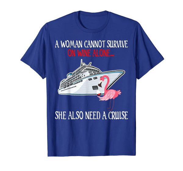 a woman cannot survive on wine alone she also needs a cruise, White;black
a woman cannot survive on wine alone she also needs a cruise, White;black