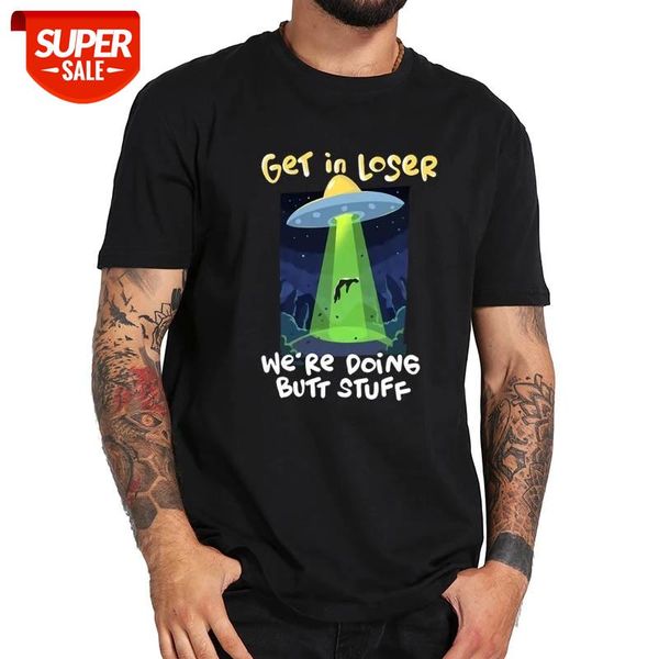 get in loser we're doing butt stuff t shirt funny humor journal to write ufo alien tshirt 100% cotton soft tee #5u76, White;black
get in loser we're doing butt stuff t shirt funny humor journal to write ufo alien tshirt 100% cotton soft tee #5u76, White;black