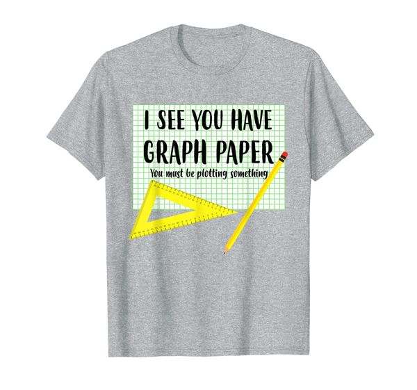 funny mathematics math nerd gift i see you have graph paper t-shirt, White;black