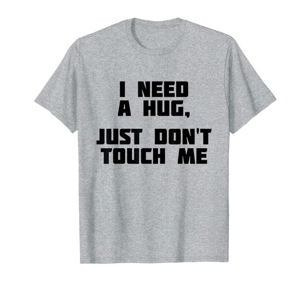 i need a hug, just don't touch me | keep distance t-shirt, White;black