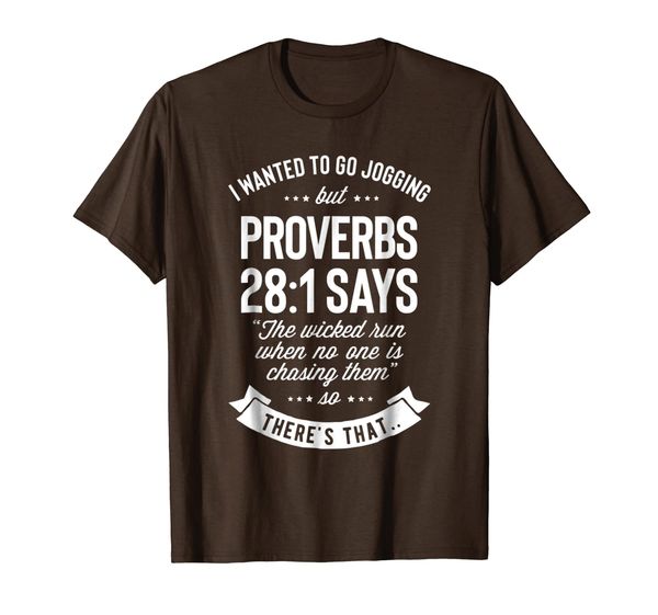 I Wanted to Go Jogging but Proverbs 28:1 Says T shirt Men, Mainly pictures