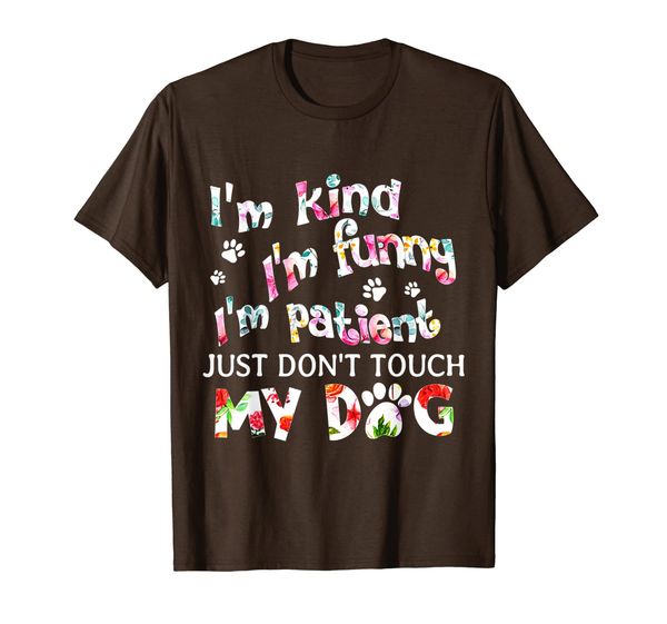 i'm kind i'm funny i'm patient just don't touch my dog t-shirt, White;black
i'm kind i'm funny i'm patient just don't touch my dog t-shirt, White;black