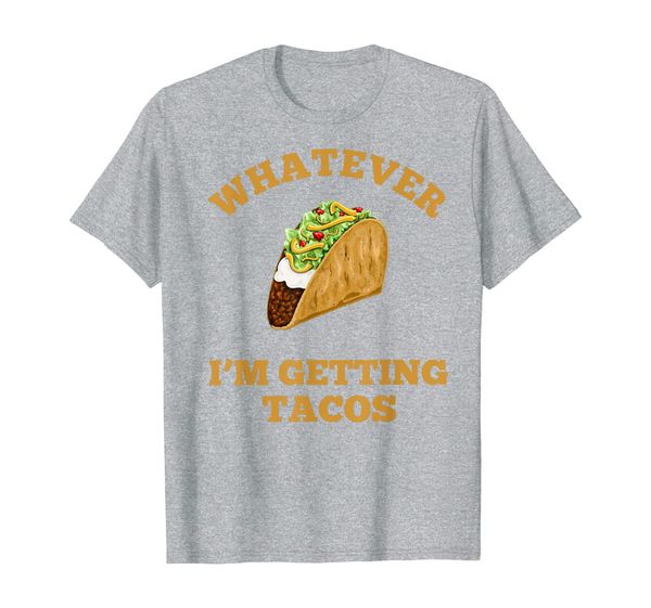 whatever i'm getting tacos funny taco lovers t-shirt, White;black