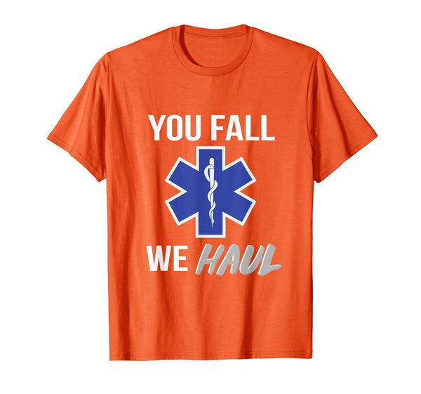 funny ems gift you fall we haul emt t-shirt, White;black