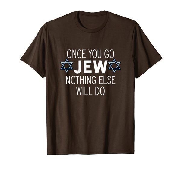 Once You Go Jew Nothing Else Will Do Funny Jewish Humor Gift T-Shirt, Mainly pictures
Once You Go Jew Nothing Else Will Do Funny Jewish Humor Gift T-Shirt, Mainly pictures