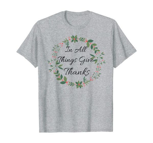 in all things give thanks fall thanksgiving t-shirt, White;black 
in all things give thanks fall thanksgiving t-shirt, White;black