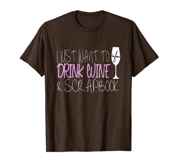 i just want to drink wine and scrapbook t-shirt, White;black 
i just want to drink wine and scrapbook t-shirt, White;black