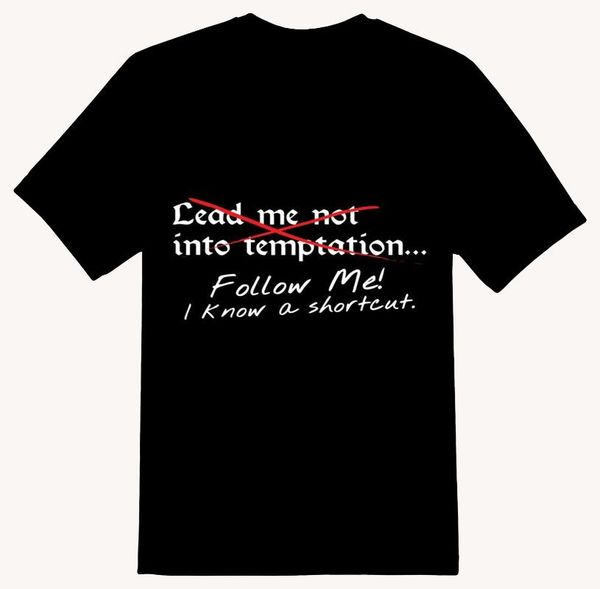 men's t-shirts lead me not into temptation follow me i know a shortcut funny t-shirt, White;black
men's t-shirts lead me not into temptation follow me i know a shortcut funny t-shirt, White;black