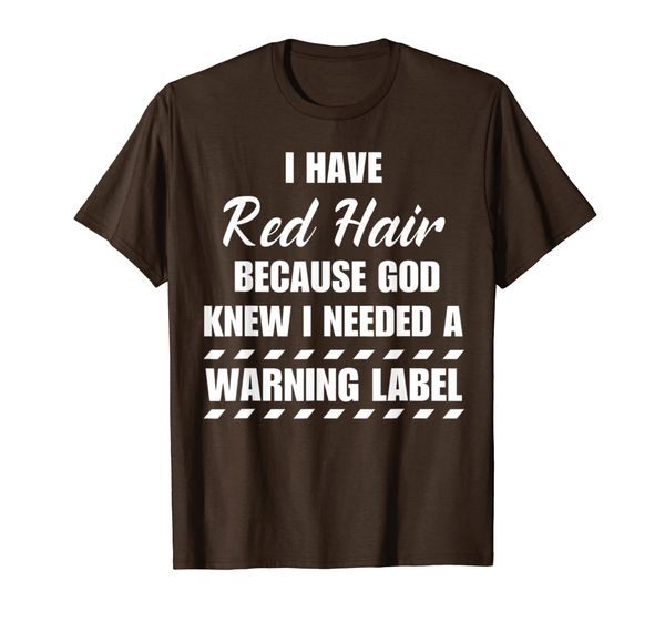 red hair because god knew i needed a warning label t-shirt, White;black