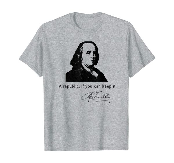 Ben Franklin Quote a Republic If You Can Keep It T-Shirt, Mainly pictures
Ben Franklin Quote a Republic If You Can Keep It T-Shirt, Mainly pictures