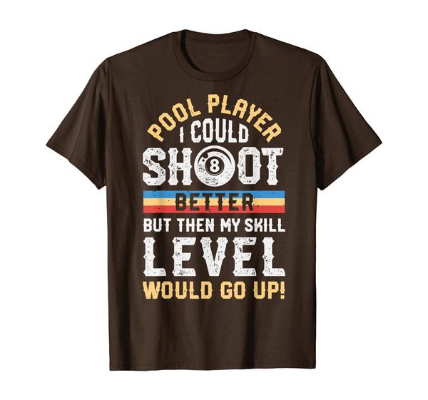I Could Shoot Better Funny Pool Billiards Player 8 Ball Gift T-Shirt, Mainly pictures
I Could Shoot Better Funny Pool Billiards Player 8 Ball Gift T-Shirt, Mainly pictures
