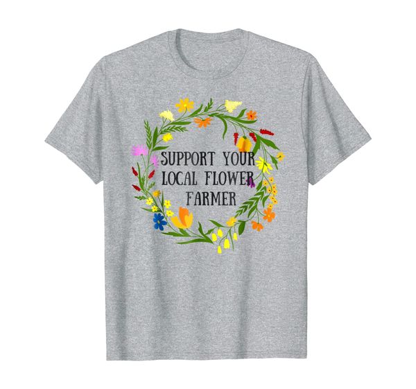 support your local flower farmer tshirt, White;black