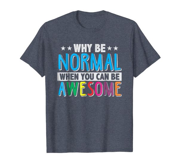 why be normal when you can be awesome t-shirt, White;black
why be normal when you can be awesome t-shirt, White;black