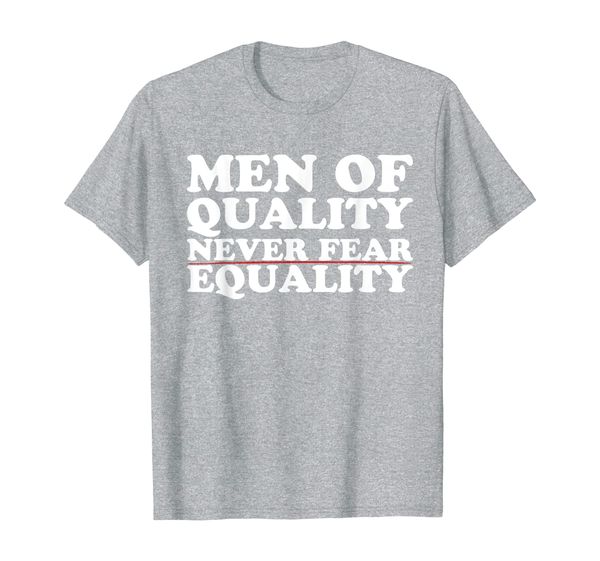 feminist equality man men of quality never fear t-shirt, White;black 
feminist equality man men of quality never fear t-shirt, White;black