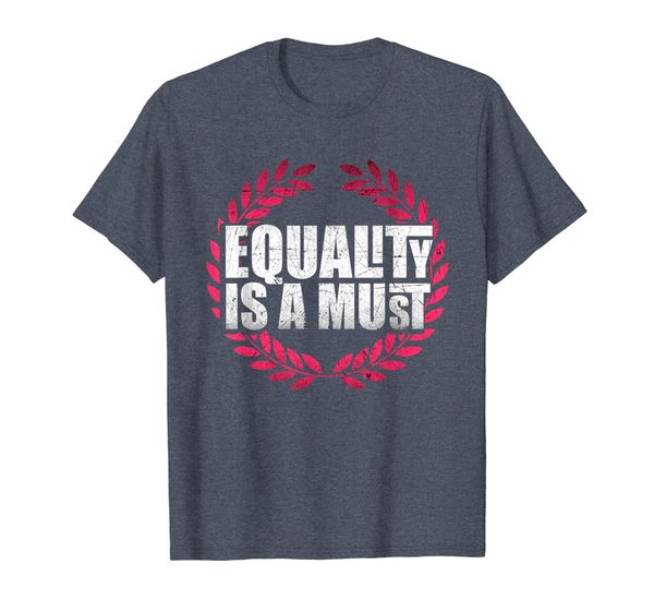 Equality is a Must T-Shirt for Men and Women, Mainly pictures
Equality is a Must T-Shirt for Men and Women, Mainly pictures