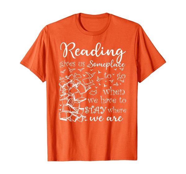 reading gives us someplace to go when we have to stay t-shirt, White;black 
reading gives us someplace to go when we have to stay t-shirt, White;black