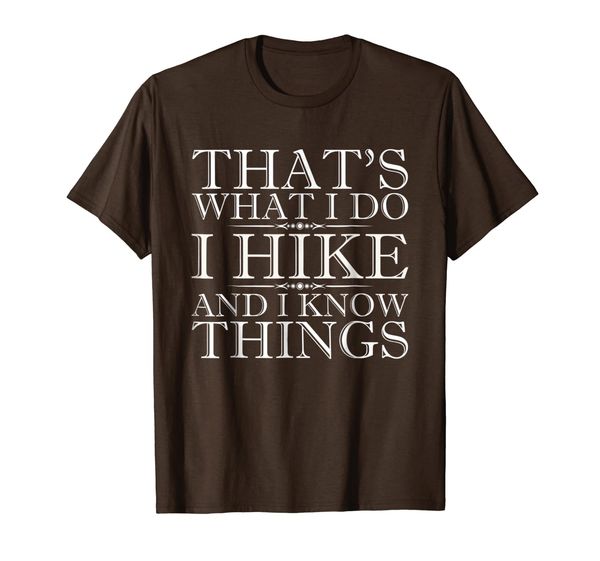 that's what i do i hike and i know things - hiking t-shirt, White;black
that's what i do i hike and i know things - hiking t-shirt, White;black