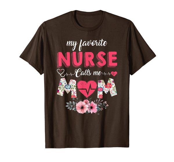 My Favorite Nurse Calls Me Mom FT-Shirt Mother' Day Gifts, Mainly pictures 
My Favorite Nurse Calls Me Mom FT-Shirt Mother' Day Gifts, Mainly pictures