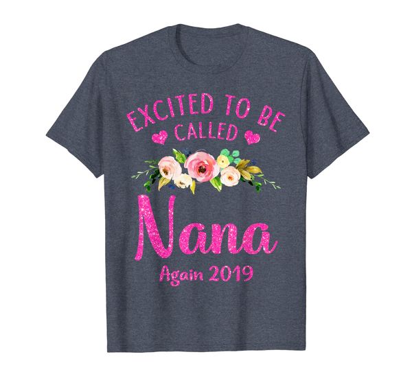 Excited To Be Called Nana Again 2019 T-Shirt, Mainly pictures 
Excited To Be Called Nana Again 2019 T-Shirt, Mainly pictures