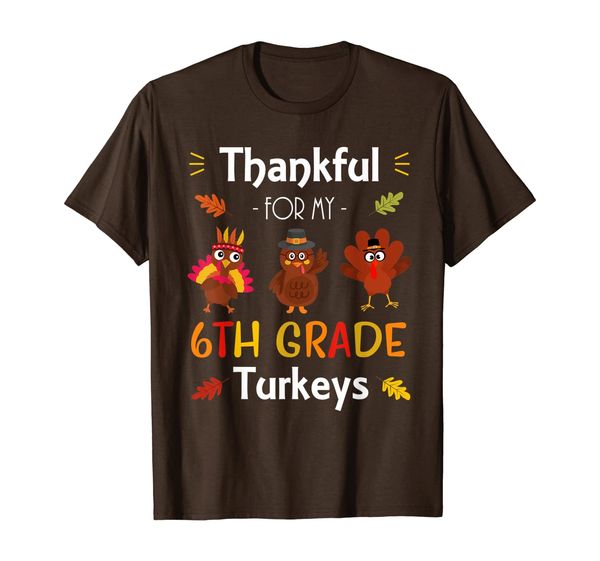 Thankful For My 6th Grade Turkeys Thanksgiving Teacher Gift T-Shirt, Mainly pictures
Thankful For My 6th Grade Turkeys Thanksgiving Teacher Gift T-Shirt, Mainly pictures