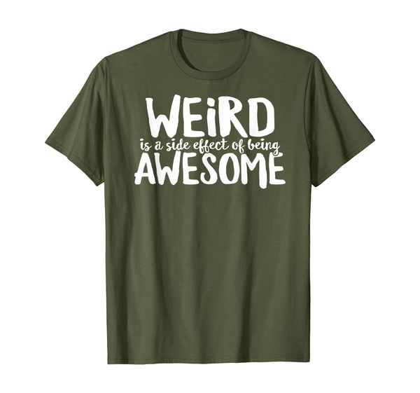 weird is the side effect of being awesome t-shirt, White;black
