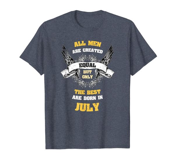 Born in July Tshirts All Men Equal But Best Are Born In July, Mainly pictures 
Born in July Tshirts All Men Equal But Best Are Born In July, Mainly pictures